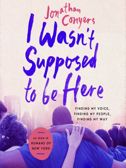 Title details for I Wasn't Supposed to Be Here by Jonathan Conyers - Available